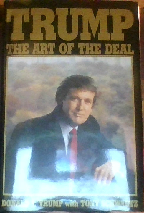 Trump The Art of The Deal by Donald J. Trump and with Tony Schwartz